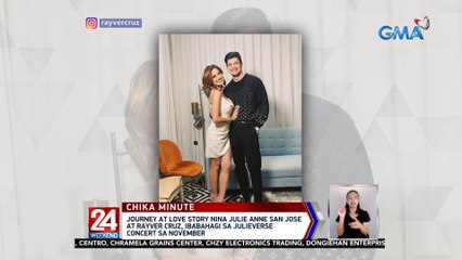 Journey at love story nina Julie Anne San Jose at Rayver Cruz, ibabahagi sa Julieverse Concert sa November | 24 Oras Weekend