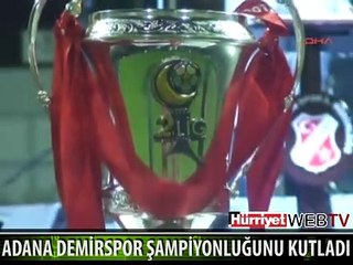 ADANA DEMİRSPOR ŞAMPİYONLUĞUNU BÖYLE KUTLADI