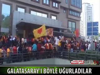 GALATASARAY'I BÖYLE UĞURLADILAR
