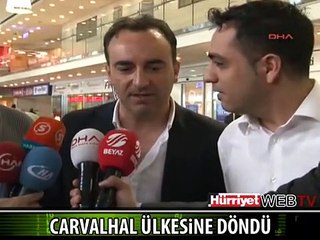 CARVALHAL ÜLKESİNE DÖNERKEN AÇIKLADI