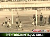 TÜRK FUTBOLUNUN TAÇSIZ KRALI İYİ Kİ DOĞDUN