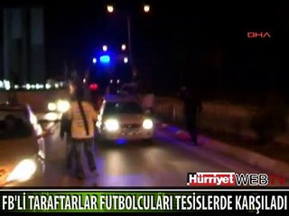FENERBAHÇELİ FUTBOLCULAR BÖYLE KARŞILANDI