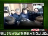 ÜNLÜ FUTBOLCUYA FENERBAHÇE SORULUNCA..