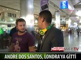 ANDRE DOS SANTOS LONDRA'YA GİTTİ