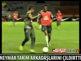 NEYMAR TAKIM ARKADAŞLARINI ÇILDIRTTI