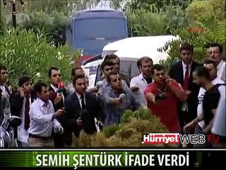 SEMİH ŞENTÜRK İFADE VERDİ