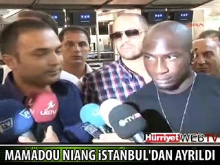 NIANG İSTANBUL'DAN BÖYLE AYRILDI