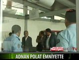 ADNAN POLAT EMNİYET'TE