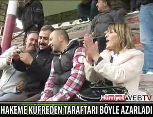 HAKEME KÜFÜR EDENLERİ BÖYLE AZARLADI