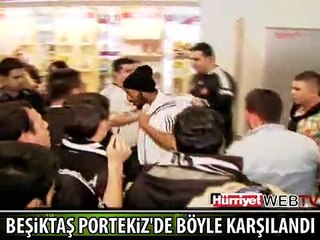 BEŞİKTAŞLI FUTBOLCULAR PORTEKİZ'DE BÖYLE KARŞILANDI