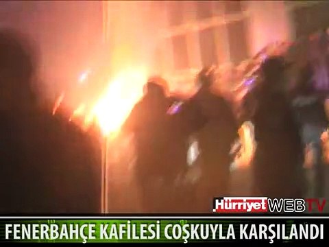 FENERBAHÇE KAFİLESİ COŞKUYLA KARŞILANDI