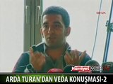 ARDA TURAN'DAN VEDA KONUŞMASI-2