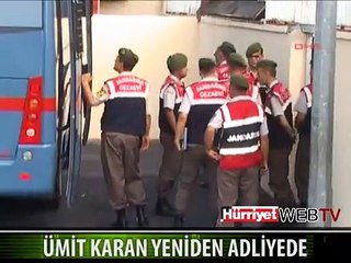ÜMİT KARAN YENİDEN ADLİYEDE