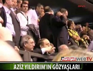 AZİZ YILDIRIM'IN GÖZYAŞLARI