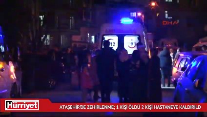 Ataşehir'de zehirlenme  1 kişi öldü 2 kişi hastaneye kaldırıld