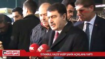 İstanbul Valisi Vasip Şahin olay yerinde