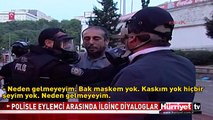 POLİSLE EYLEMCİ ARASINDAKİ İLGİNÇ DİYALOG! TAKSİM GEZİ PARKI OLAYLARI