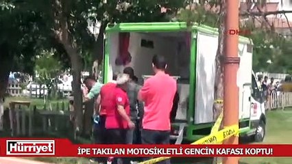İpe takılan motosikletli gencin kafası koptu!