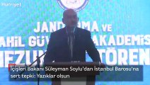 İçişleri Bakanı Süleyman Soylu'dan İstanbul Barosu'na sert tepki: Yazıklar olsun