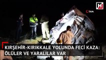 Kırşehir-Kırıkkale yolunda feci kaza