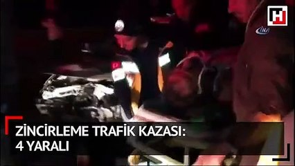 Zincirleme trafik kazası: 4 yaralı