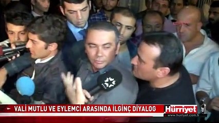 VALİ MUTLU VE EYLEMCİ ARASINDAKİ İLGİNÇ DİYALOG