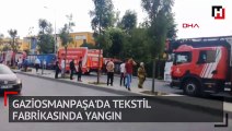 Gaziosmanpaşa'da tekstil fabrikasında yangın