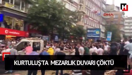 Şişli'de mezarlık duvarı yıkıldı... Yaralılar var