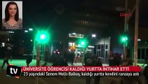 Üniversite öğrencisi Senem kaldığı yurtta intihar etti