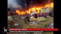 Sırbistan'da mülteci kampında yangın çıktı
