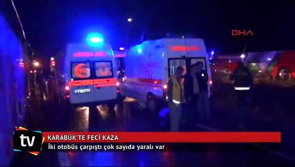 Karabük'te iki otobüs çarpıştı 68 yaralı