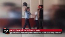 Şişli’de motosikletli tacizci yakalandı