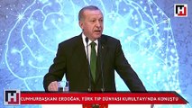 Cumhurbaşkanı Erdoğan, Türk Tıp Dünyası Kurultayı’nda konuştu