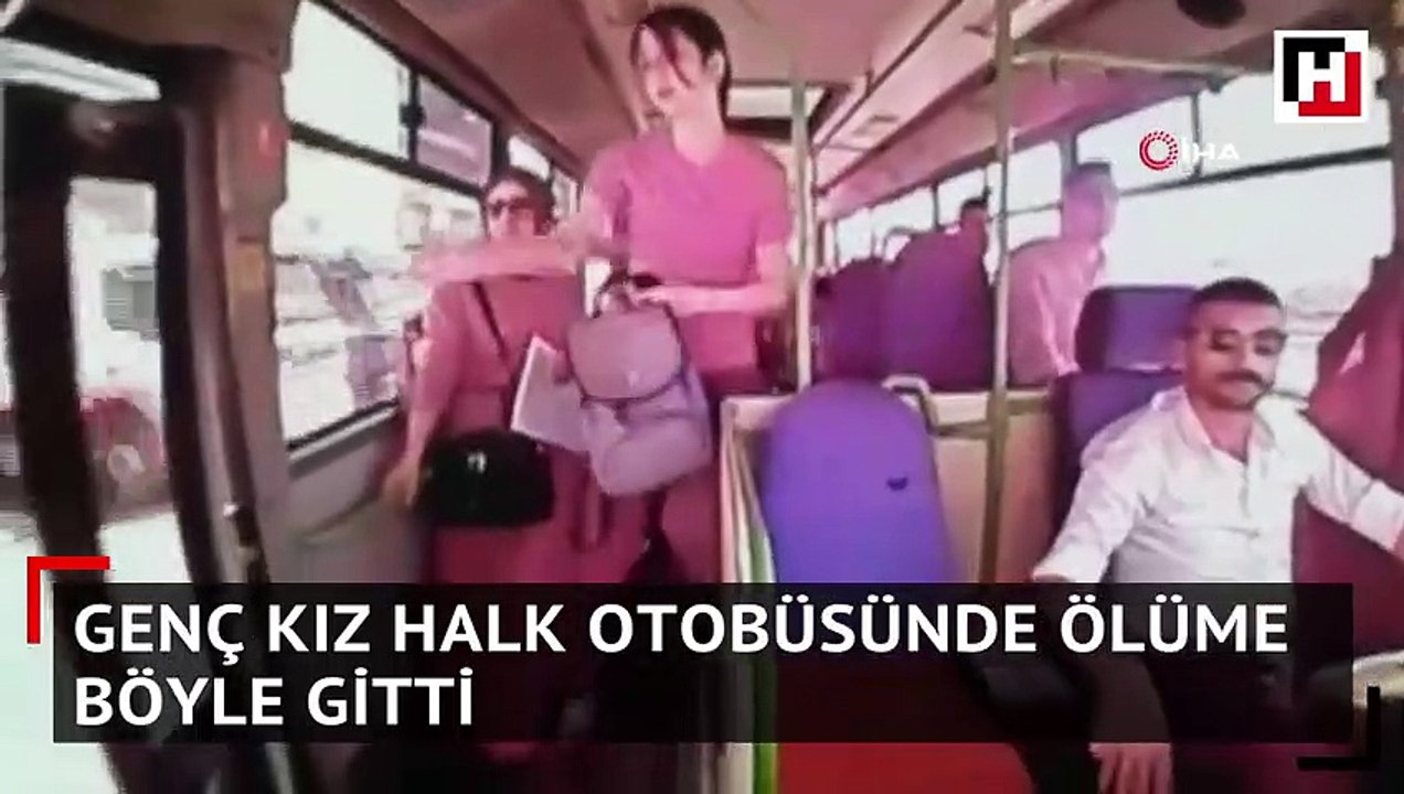 Genç kız halk otobüsünde ölüme böyle gitti