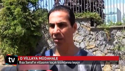 Rıza Sarraf'ın villasına kepçe
