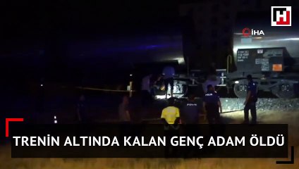 Trenin altında kalan genç adam öldü