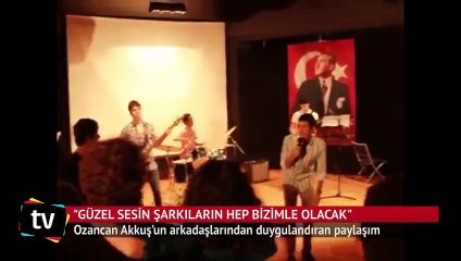 Ozancan Akkuş'un arkadaşlarından duygulandıran paylaşım