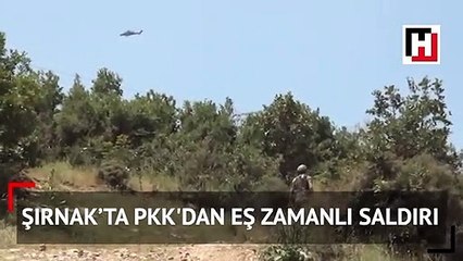 Şırnak’ta PKK'dan eş zamanlı saldırı: 1 şehit