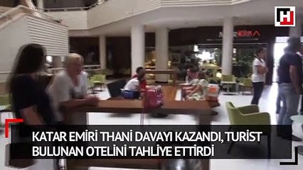 Katar Emiri Thani davayı kazandı, turist bulunan otelini tahliye ettirdi