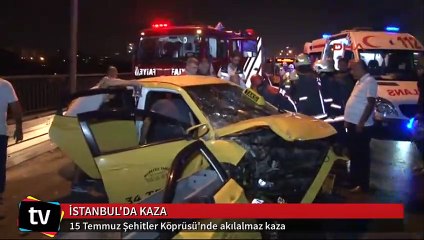 15 Temmuz Şehitler Köprüsü'nde akılalmaz kaza