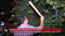 Mahallede esrarengiz ses nöbeti