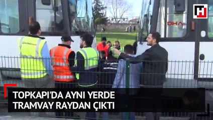 Topkapı’da aynı bölgede tramvay yine raydan çıktı