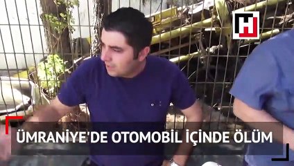 Ümraniye'de otomobil içinde ölüm