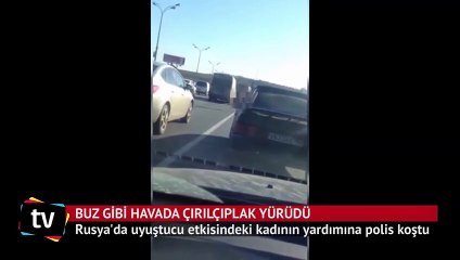 Rusya'da kadın otoyolda çırılçıplak yürüdü