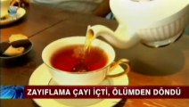 Zayıflama çayı öldürüyordu