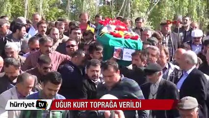 Uğur Kurt toprağa verildi