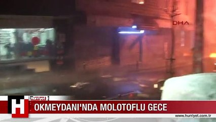 OKMEYDANI'NDA MOLOTOFLU GECE