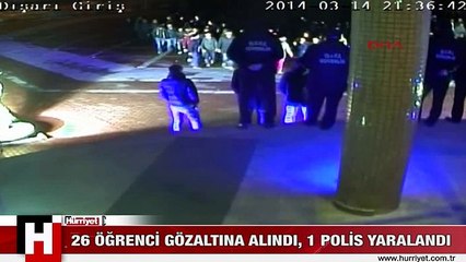 26 ÖĞRENCİ GÖZALTINA ALINDI, 1 POLİS YARALANDI