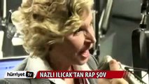 Nazlı Ilıcak'tan rap şov