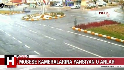 MOBESE KAMERALARINA YANSIYAN O ANLAR